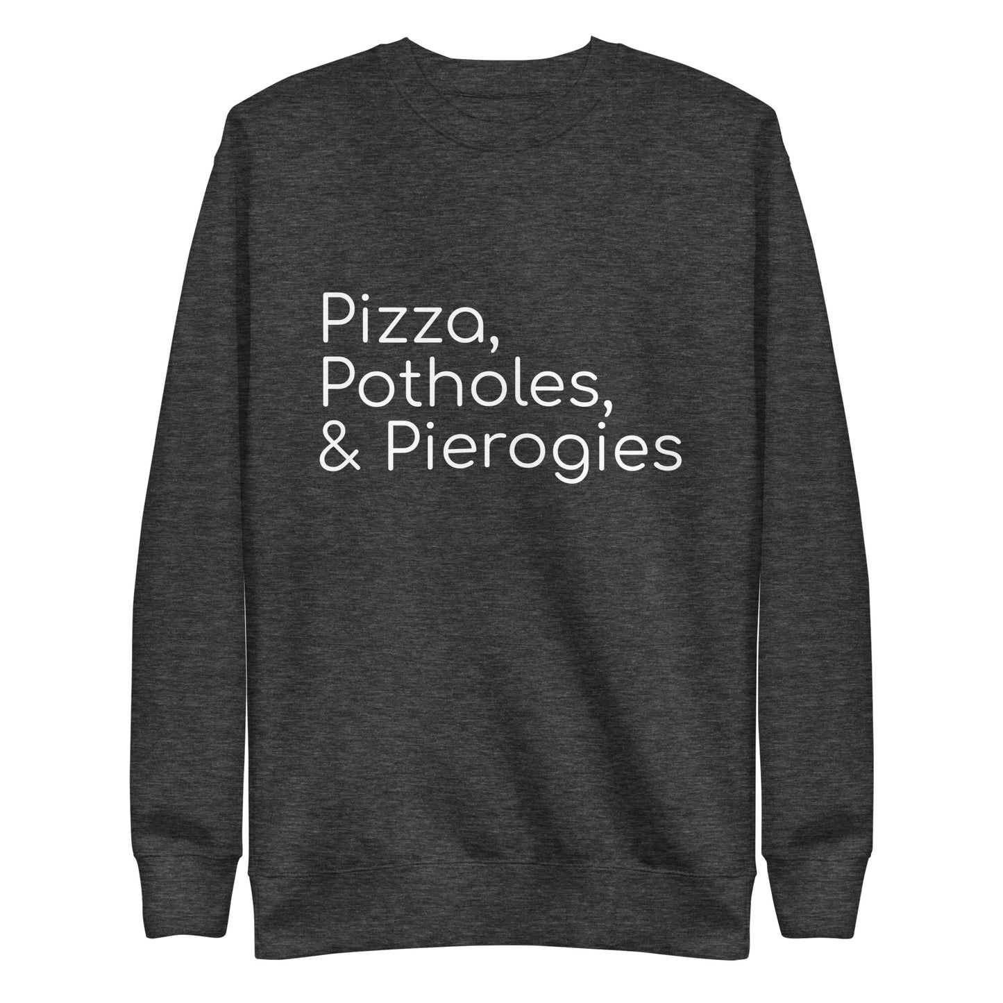 Pizza, Potholes, & Pierogies Crewneck
