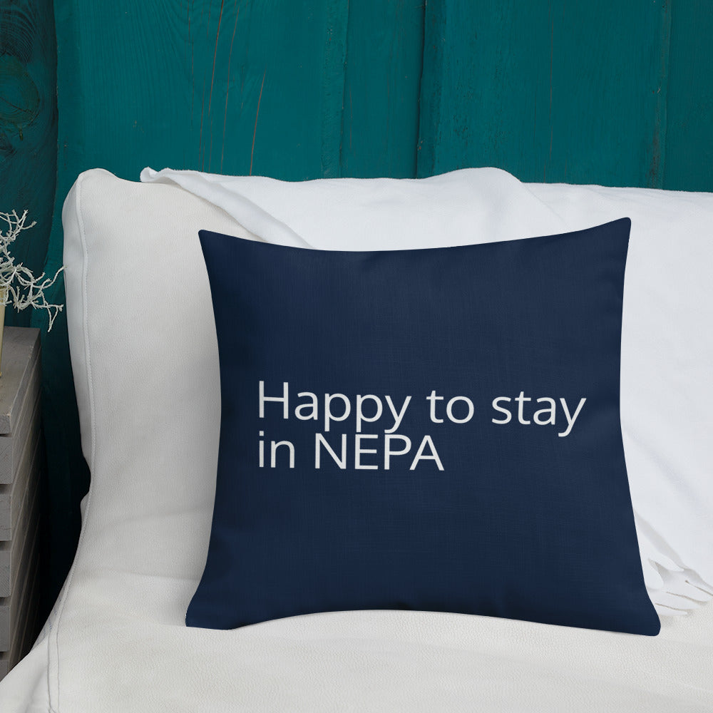 Happy to Stay in NEPA Pillow